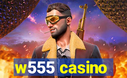 w555 casino